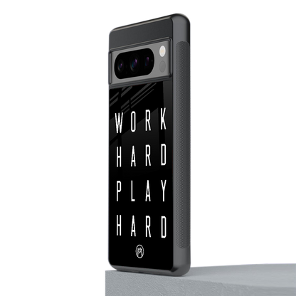 work hard play hard back phone cover | glass case for google pixel 8 pro