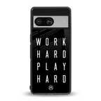 work hard play hard back phone cover | glass case for Google Pixel 8