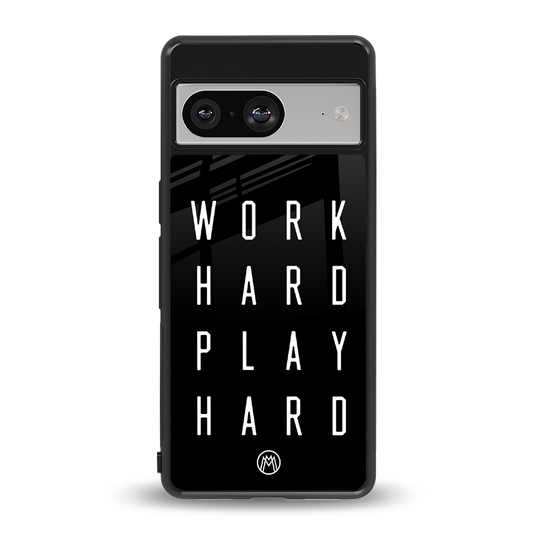 work hard play hard back phone cover | glass case for Google Pixel 8