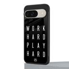 work hard play hard back phone cover | glass case for google pixel 9