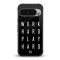 work hard play hard back phone cover | glass case for google pixel 9 pro xl