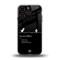you are offline back phone cover | glass case for iphone 16 pro