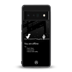 you are offline back phone cover | glass case for google pixel 6 pro