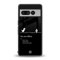 you are offline back phone cover | glass case for google pixel 7 pro