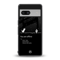 you are offline back phone cover | glass case for Google Pixel 7