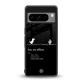 you are offline back phone cover | glass case for google pixel 8 pro