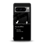 you are offline back phone cover | glass case for google pixel 8 pro