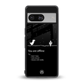 you are offline back phone cover | glass case for Google Pixel 8