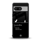 you are offline back phone cover | glass case for Google Pixel 8