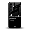 you are offline back phone cover | glass case for samsung galaxy s23 plus