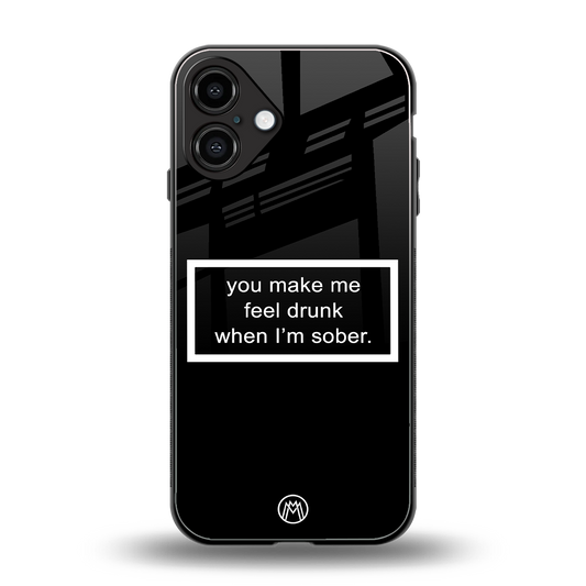 you make me feel drunk black edition back phone cover | glass case for iphone 16 plus