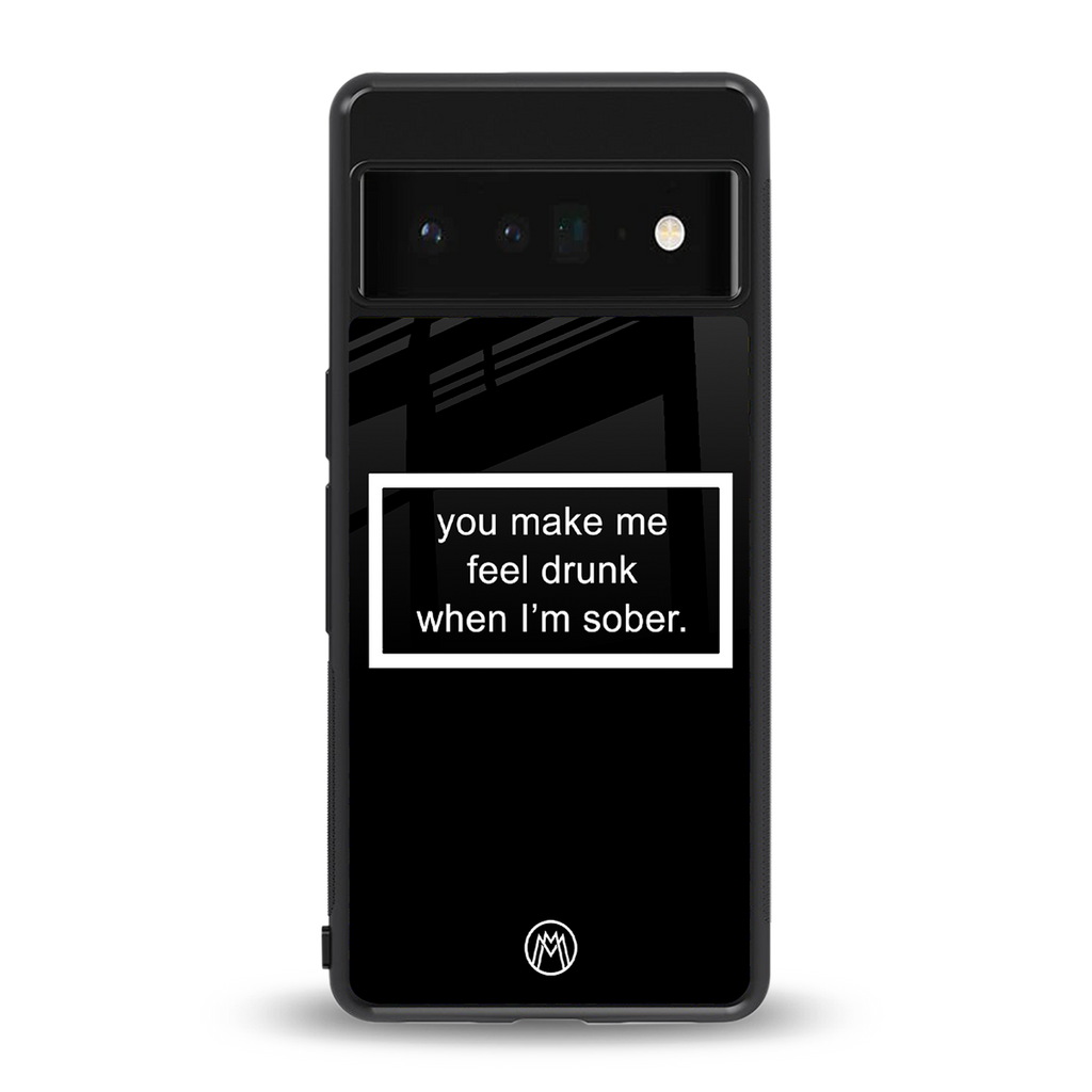 you make me feel drunk black edition back phone cover | glass case for google pixel 6 pro