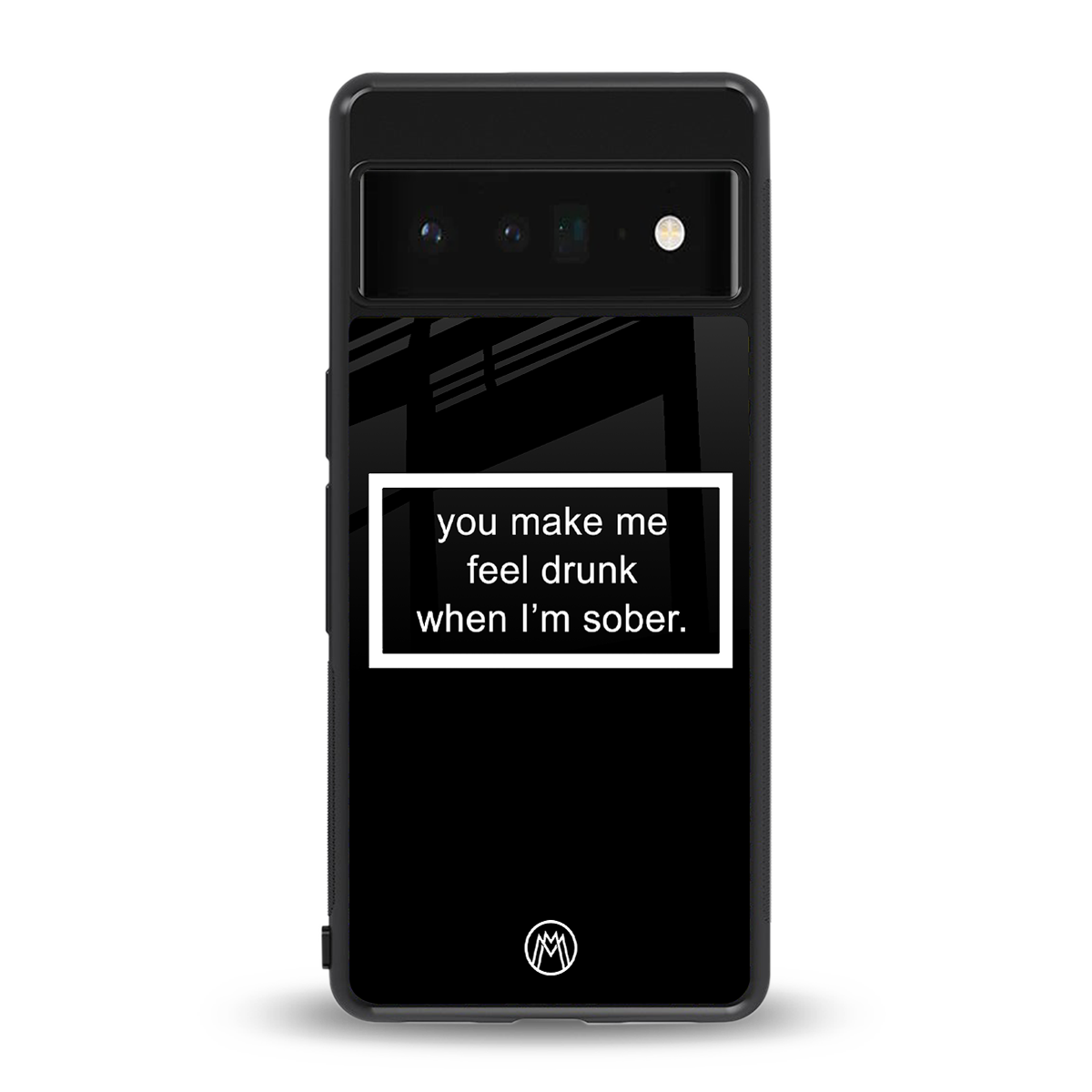 you make me feel drunk black edition back phone cover | glass case for google pixel 6 pro