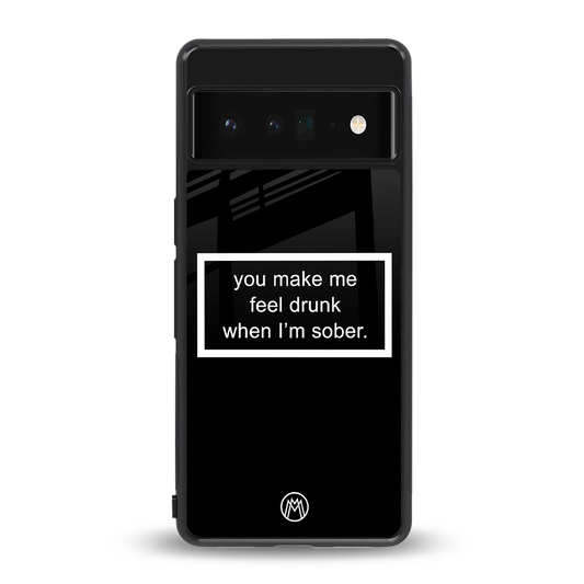 you make me feel drunk black edition back phone cover | glass case for google pixel 6 pro