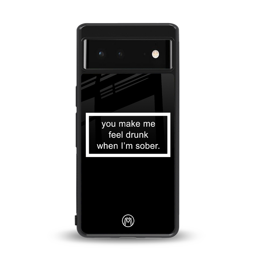 you make me feel drunk black edition back phone cover | glass case for google pixel 6