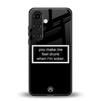 you make me feel drunk black edition back phone cover | glass case for samsung galaxy s24 fe