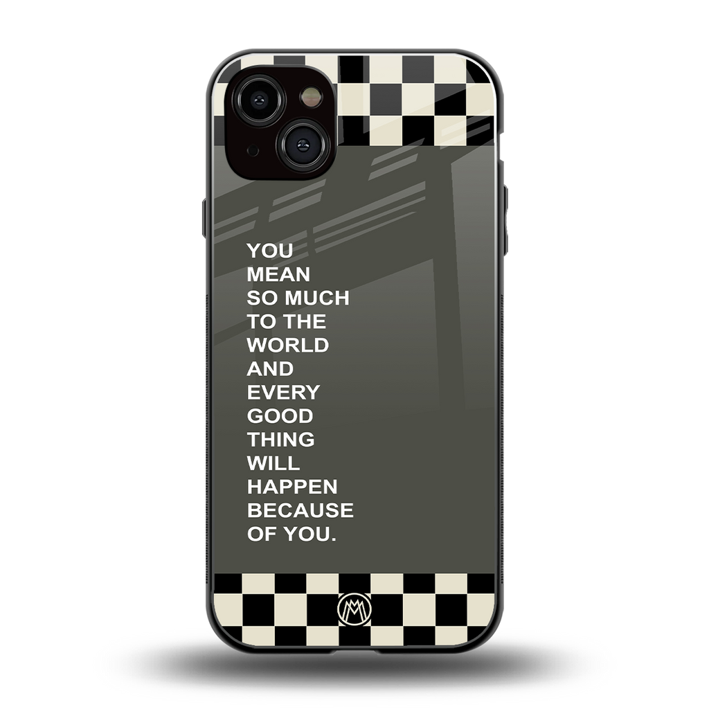 you mean so much to the world back phone cover | glass case for iphone 14 plus