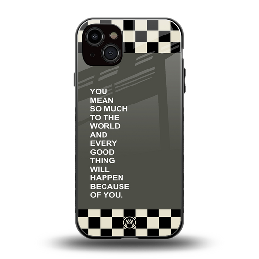 you mean so much to the world back phone cover | glass case for iphone 14 plus