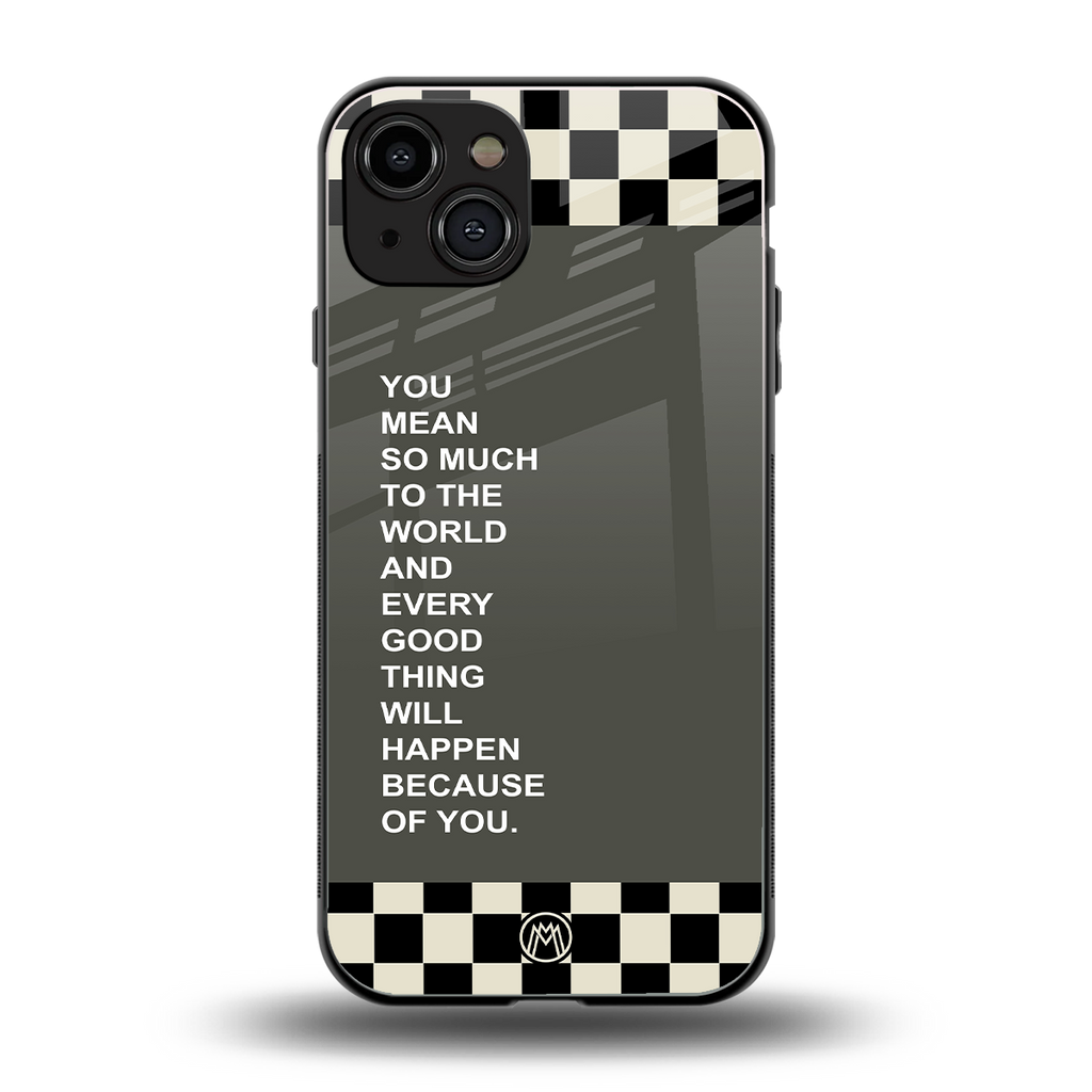 you mean so much to the world back phone cover | glass case for iphone 15