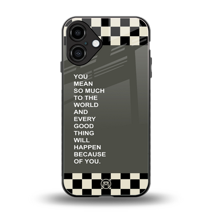 you mean so much to the world back phone cover | glass case for iphone 16 plus