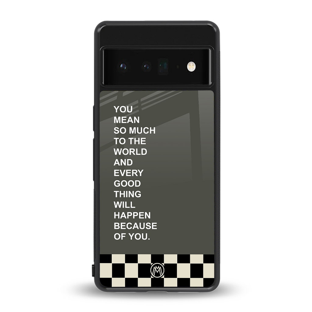you mean so much to the world back phone cover | glass case for google pixel 6 pro