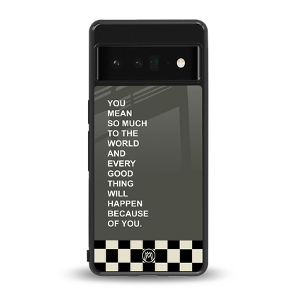 you mean so much to the world back phone cover | glass case for google pixel 6 pro