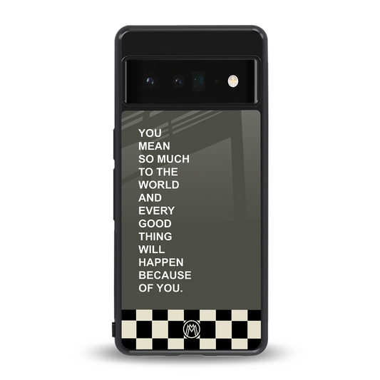 you mean so much to the world back phone cover | glass case for google pixel 6 pro