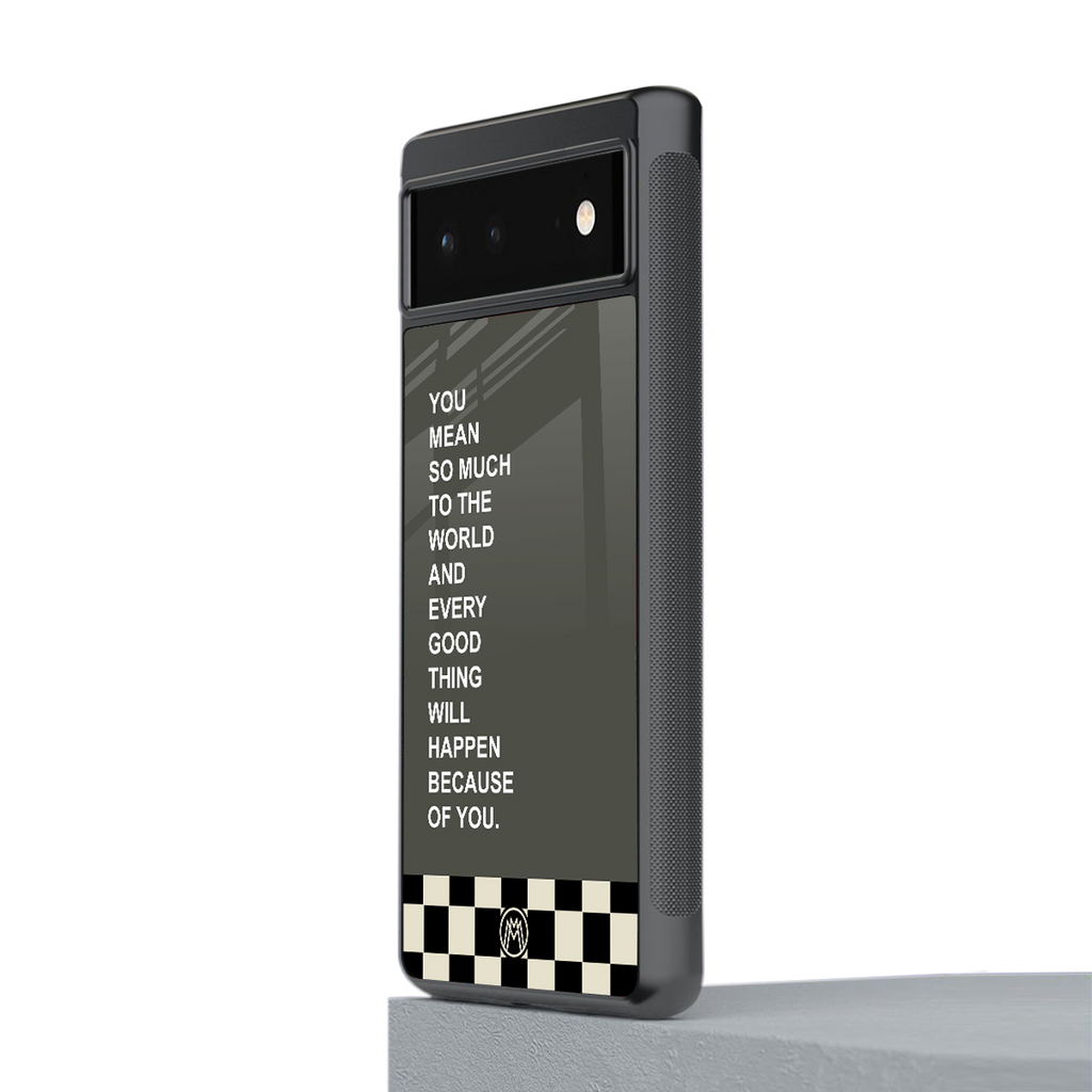 you mean so much to the world back phone cover | glass case for google pixel 6