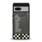 you mean so much to the world back phone cover | glass case for Google Pixel 7