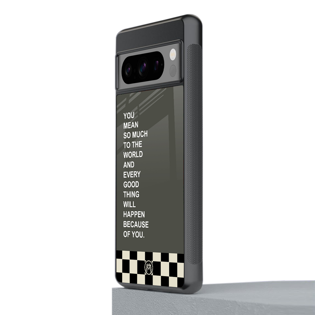 you mean so much to the world back phone cover | glass case for google pixel 8 pro