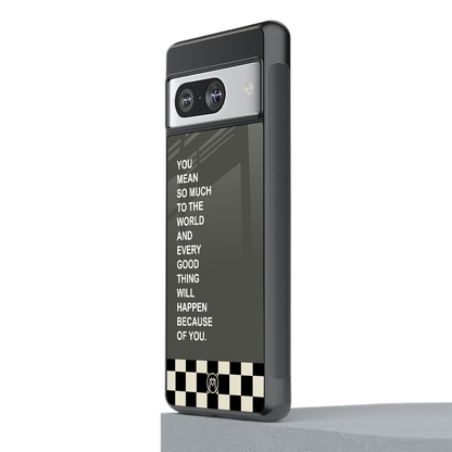 you mean so much to the world back phone cover | glass case for Google Pixel 8