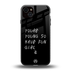 you are young back phone cover | glass case for iphone 15 plus