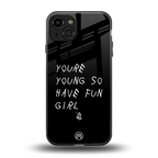you are young back phone cover | glass case for iphone 15