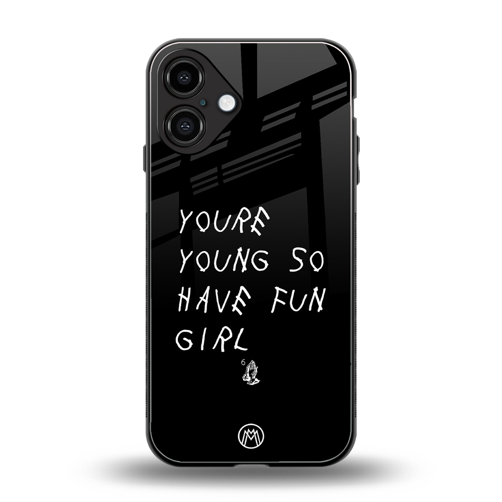 you are young back phone cover | glass case for iphone 16 plus