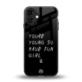 you are young back phone cover | glass case for iphone 16 plus