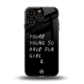 you are young back phone cover | glass case for iphone 16 pro