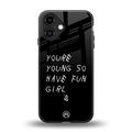 you are young back phone cover | glass case for iphone 16