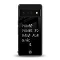 you are young back phone cover | glass case for google pixel 6 pro