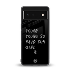 you are young back phone cover | glass case for google pixel 6