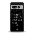 you are young back phone cover | glass case for google pixel 7 pro