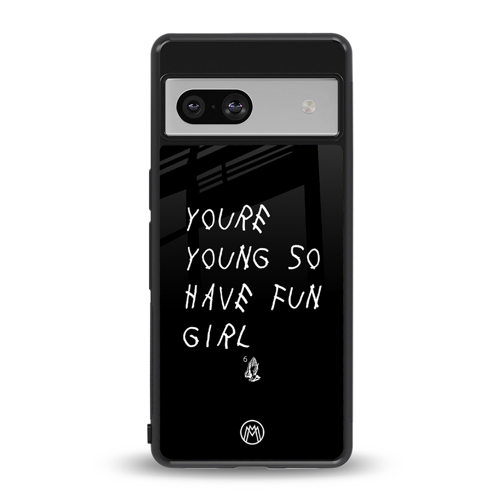 you are young back phone cover | glass case for Google Pixel 7