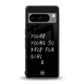you are young back phone cover | glass case for google pixel 8 pro