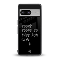 you are young back phone cover | glass case for Google Pixel 8