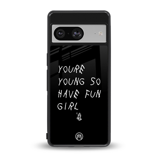 you are young back phone cover | glass case for Google Pixel 8