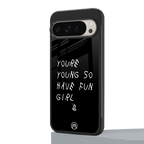 you are young back phone cover | glass case for google pixel 9 pro