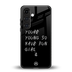 you are young back phone cover | glass case for samsung galaxy s25 plus