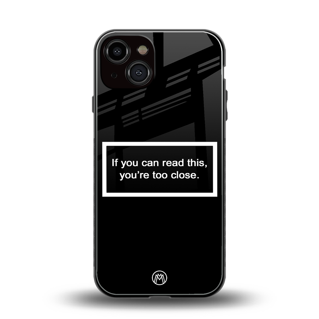 you're too close black back phone cover | glass case for iphone 13