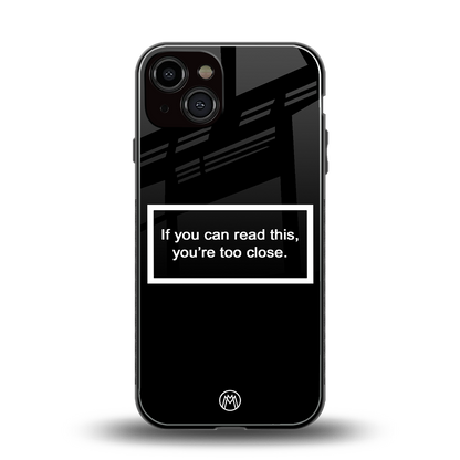 you're too close black back phone cover | glass case for iphone 13