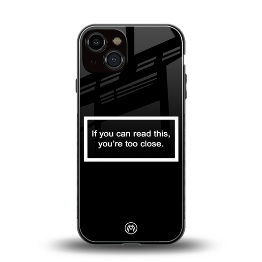 you're too close black back phone cover | glass case for iphone 13