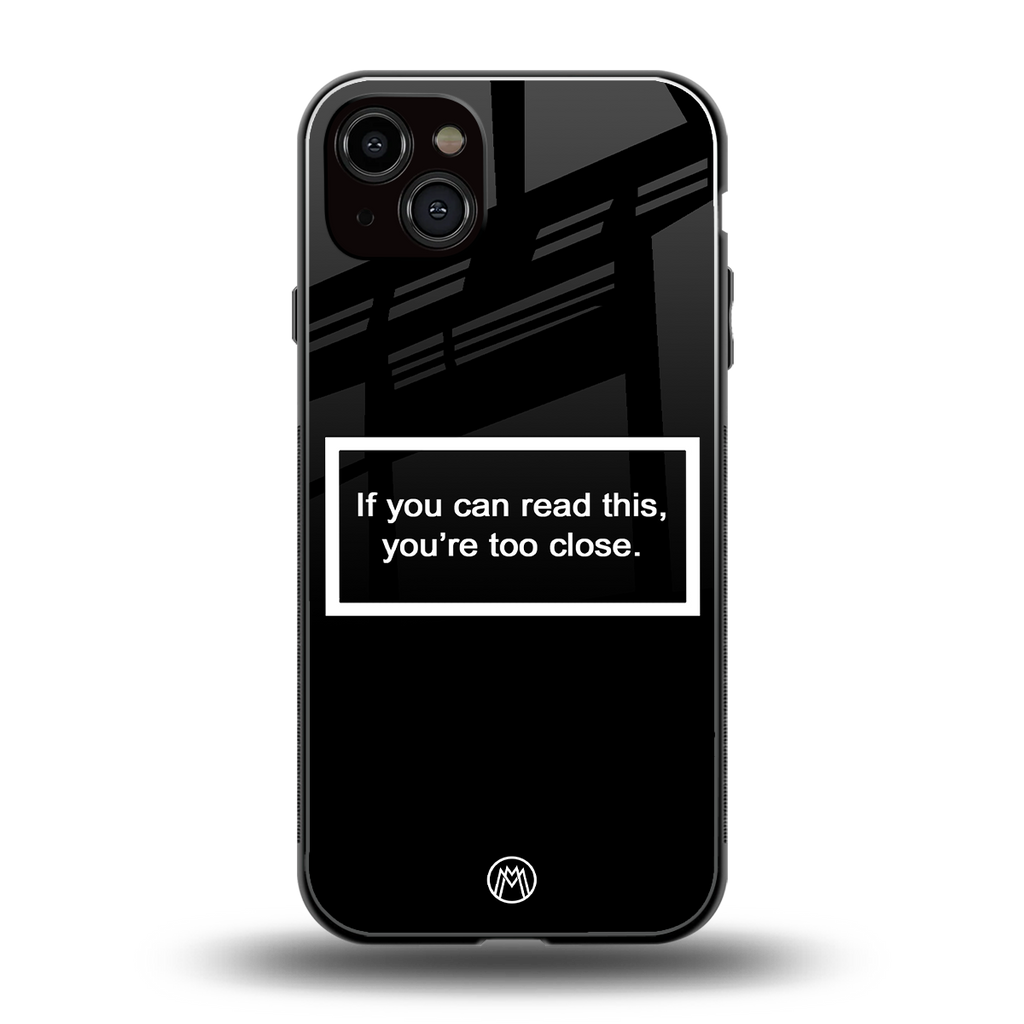 you're too close black back phone cover | glass case for iphone 14 plus
